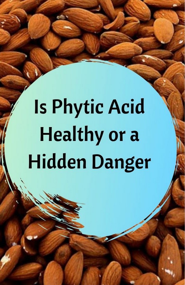 Is Phytic Acid Healthy or a Hidden Danger