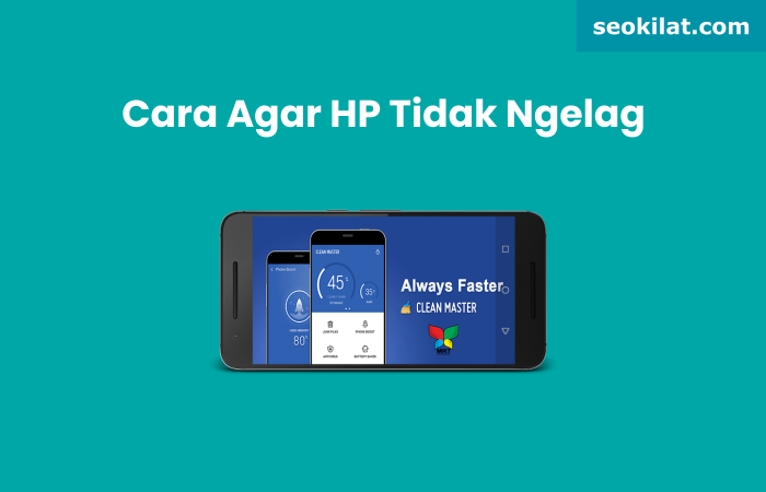 Cara Agar HP Tidak Ngelag Cara Agar HP Tidak Ngelag