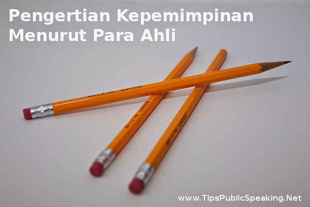 Pengertian Kepemimpinan Menurut Para Ahli