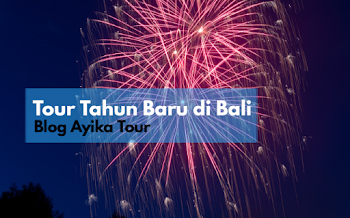 Promo Paket Tour Tahun Baru di Bali