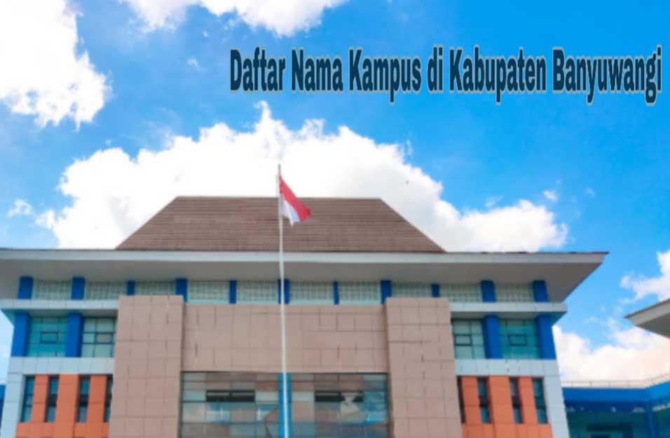 6 Kampus Di Kabupaten Banyuwangi Yang Terbaik Fakta Kampus