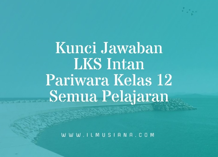 14 Kunci Jawaban Lks Intan Pariwara Kelas 12 Semua Pelajaran Ilmusiana