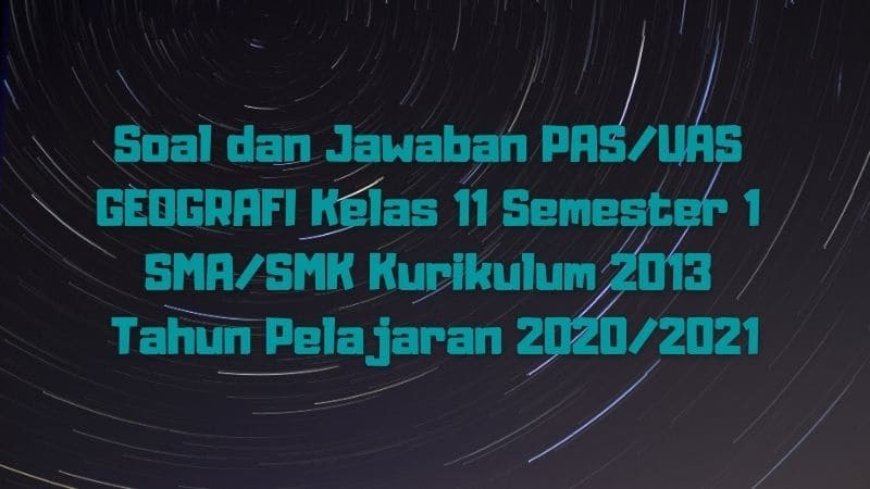 Download Soal dan Jawaban PAS/UAS GEOGRAFI Kelas 11 Download Soal dan Jawaban PAS/UAS GEOGRAFI Kelas 11