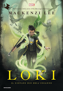 Loki .- recensione - Mackenzi Lee - Il giovane dio dell'inganno libri fantasy - Marvel - Oscar Fantastica Mondadori - 2020