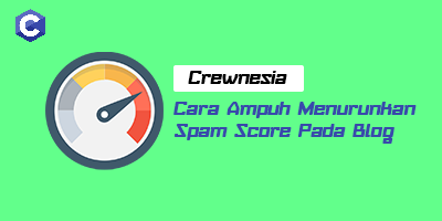 Crewnesia - Cara Ampuh Menurunkan Spam Score Pada Blog