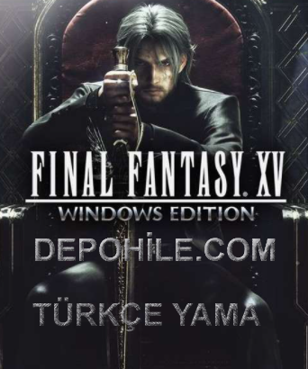 Final Fantasy XV Windows Edition Türkçe Yama İndir, Kurulum