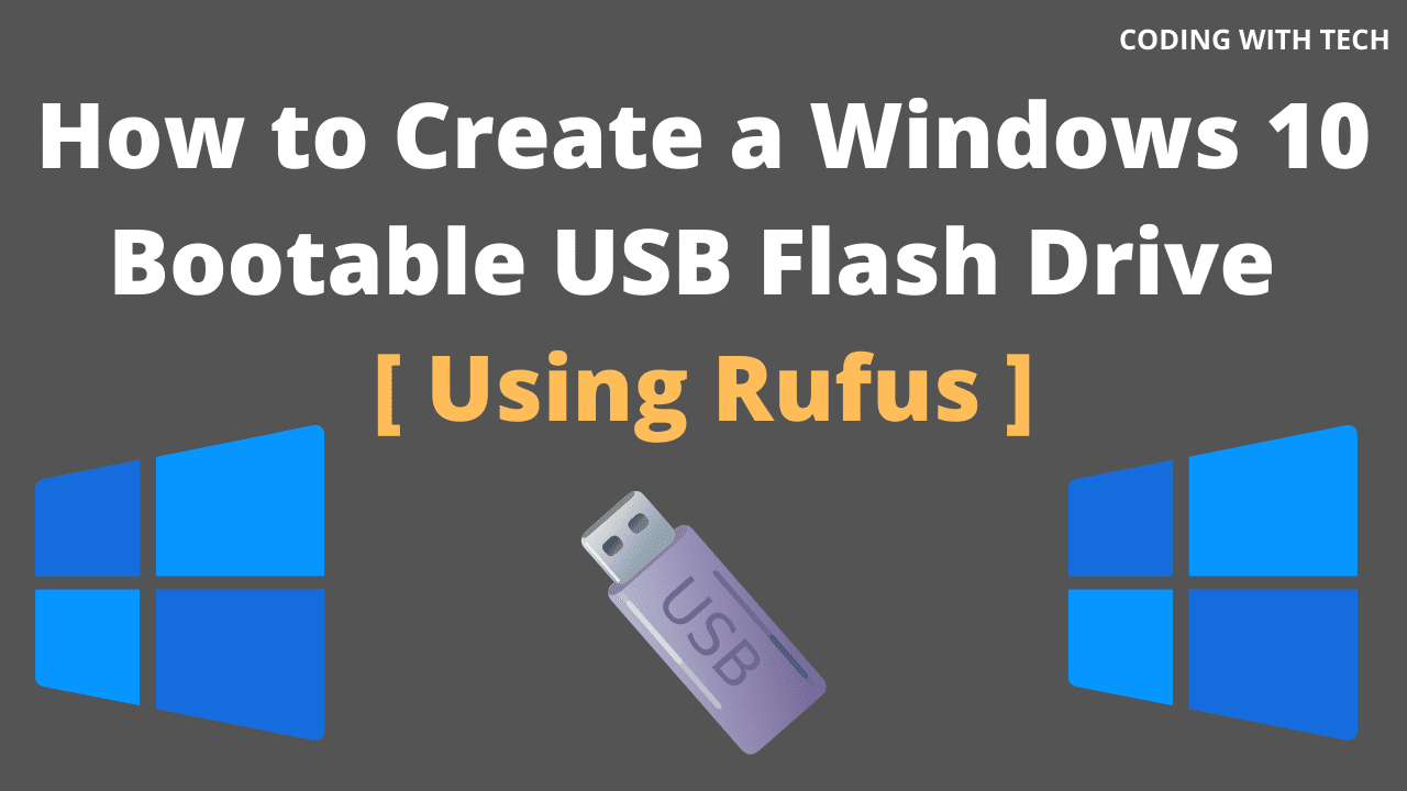 How to Create a Windows 10 Bootable USB Flash Drive [Using Rufus]