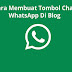 Cara Membuat Tombol Chat WhatsApp Di Blog