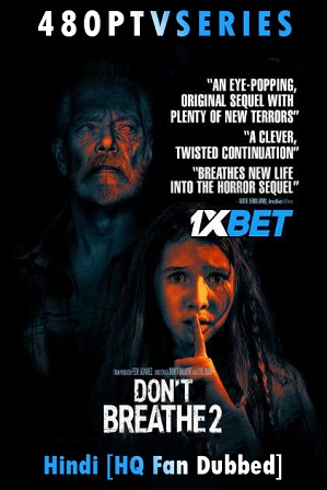 Don’t Breathe 2 (2021) 850MB Full Hindi (HQ Fan Dubbed) Dual Audio Movie Download 720p Web-Rip [1XBET]