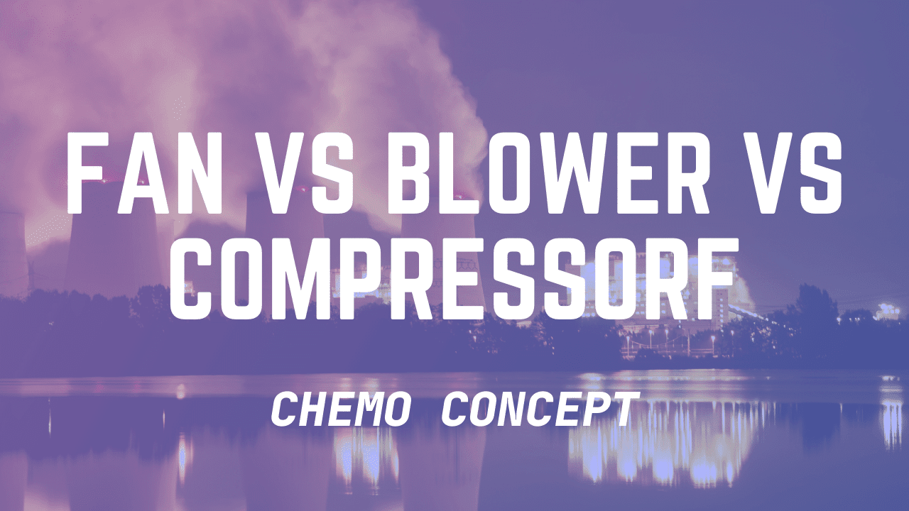 Difference Between Fan, Blower, and Compressor Chemo Concept