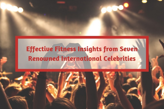 Effective Fitness Insights from Seven Renowned International Celebrities