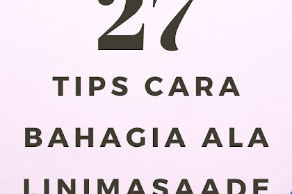 27 Tips Kece Cara Bahagia Ala Linimasaade