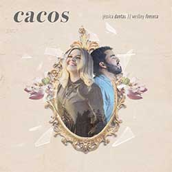 Cacos - Jéssica Dantas, Weslley Fonseca