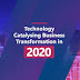 Technology Catalysing Business Transformation in 2020