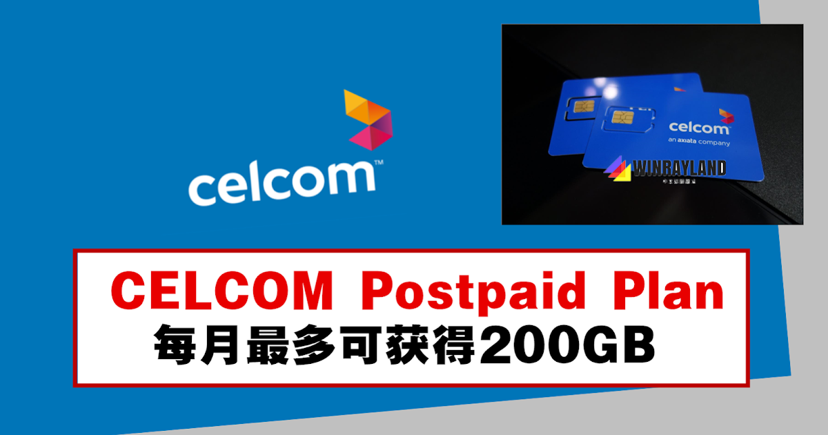 CELCOM Postpaid Plan，每月最多可获得200GB - WINRAYLAND