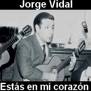 Jorge Vidal – Estas en mi corazon