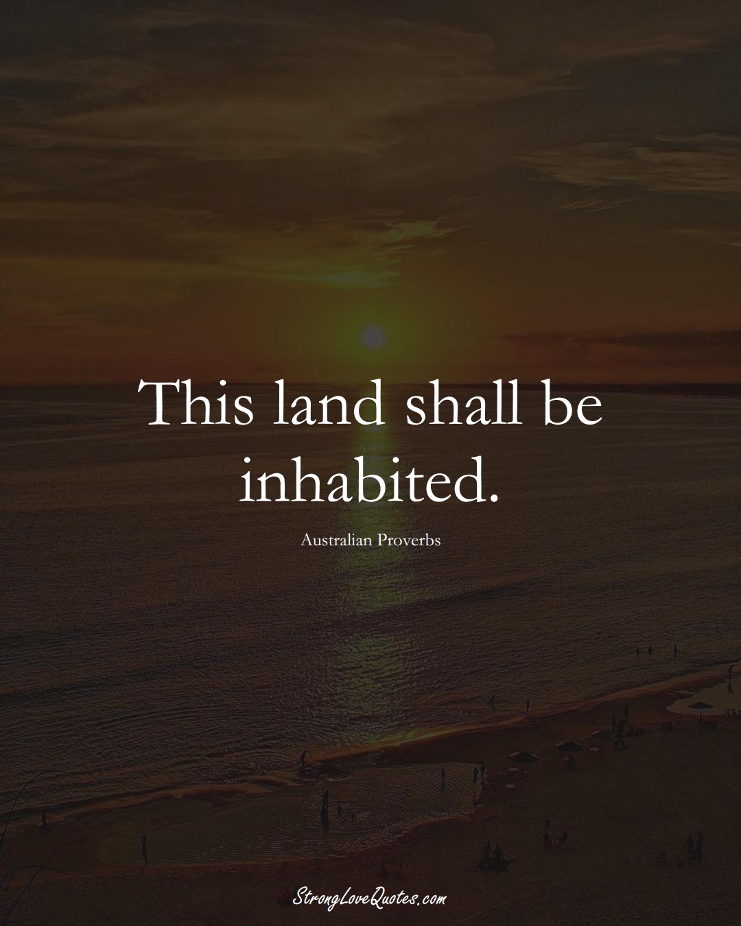 This land shall be inhabited. (Australian Sayings);  #AustralianSayings