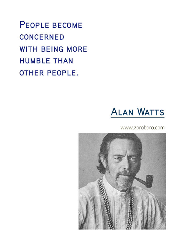 Alan Watts Quotes. Buddhism Quotes, Alan Watts Philosophy, Taoism Quotes, Zen Quotes, Spiritual Quotes, Mind & Life Quotes. Alan Watts Teachings