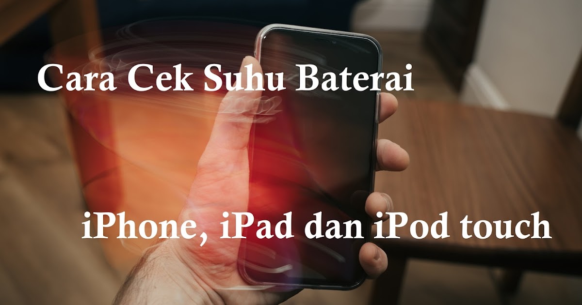 Cara Cek Suhu Baterai Iphone Tanpa Jailbreak Dengan 3utools Pukeva