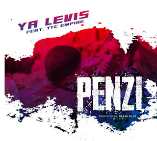 Download Audio | Ya Levis Ft Tyc Empire – Penzi mp3