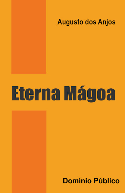 Eterna Mágoa - Augusto dos Anjos