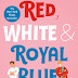 Red, White and Royal Blue by Casey McQuiston