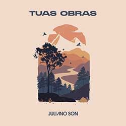 Baixar Música Gospel Tuas Obras - Juliano Son Mp3