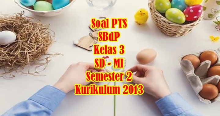 Soal UTS/PTS SBdP Kelas 3 Semester 2 Kurikulum 2013