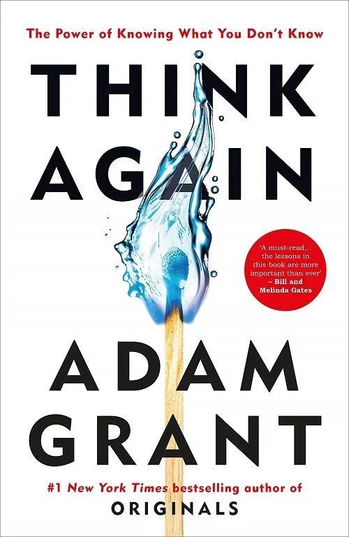 Think Again The Power of Knowing What You Don't Know by Adam Grant