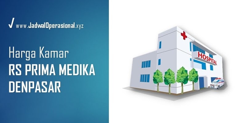 [2022] Harga Kamar Rumah Sakit Prima Medika Denpasar  JadwalOperasional
