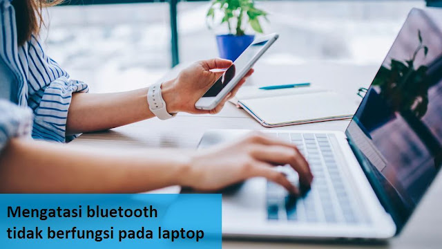 4 Cara mengatasi bluetooth tidak berfungsi pada laptop