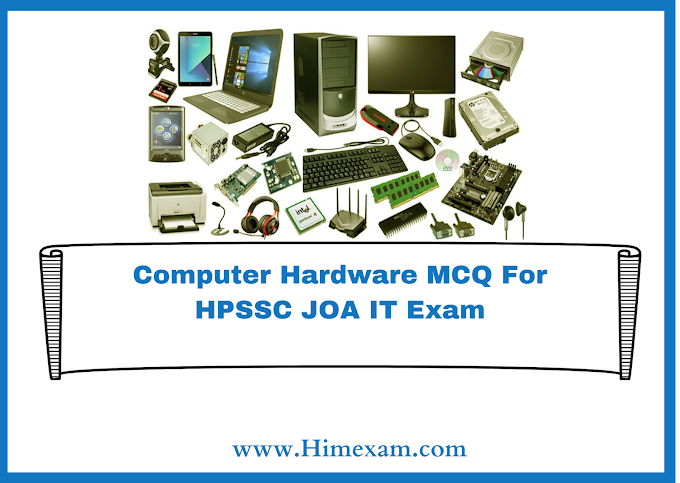 Computer Hardware MCQ For HPSSC JOA IT (Post Code -903) Exam