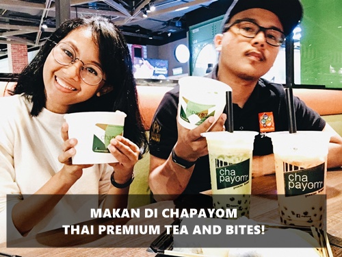 Makan di Chapayom Thai Premium Tea and Bites!