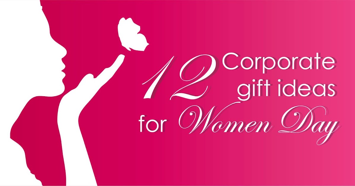 12 CORPORATE GIFT IDEAS FOR WOMEN DAY