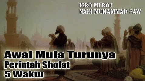 Asal – Usul dan Sejarah Perintah Sholat 