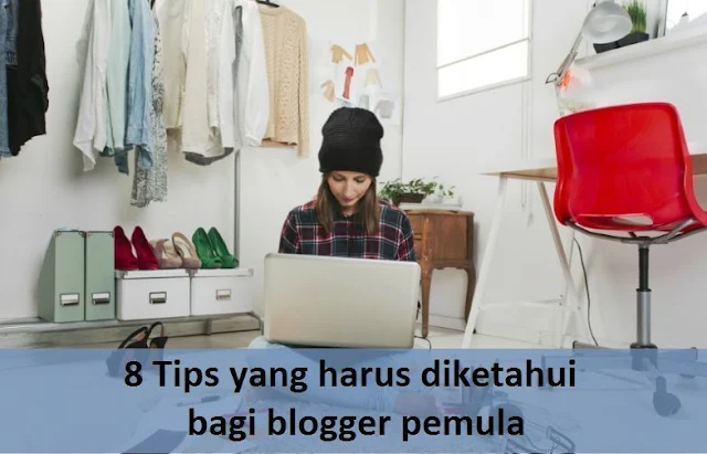 8 Tips yang harus diketahui oleh blogger pemula