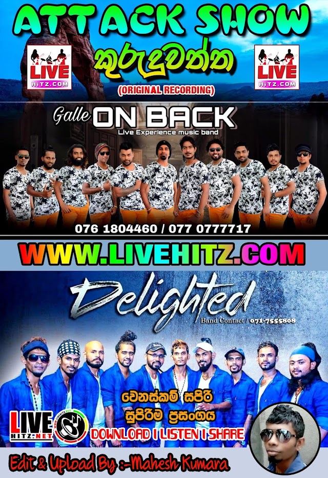 DELIGHTED & ON BACK ATTACK SHOW LIVE IN KURUDUWATHTHA 2019-08-30