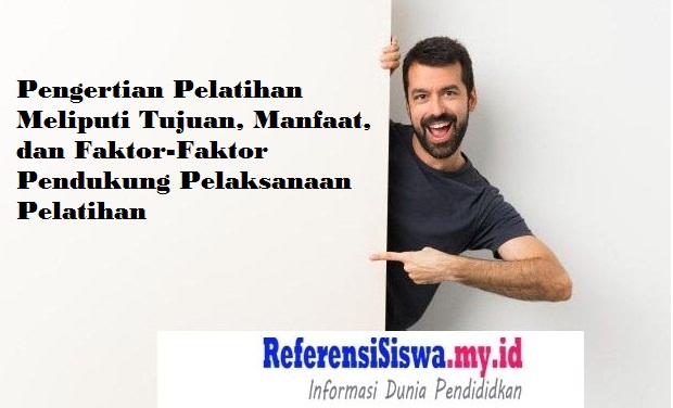 Pengertian Pelatihan Meliputi Tujuan, Manfaat, dan FaktorFaktor