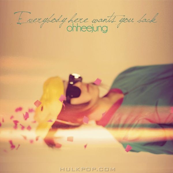 Oh Hee Jung – Everybody Here Wants You Back