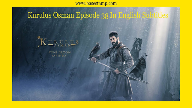 Kurulus Osman Episode 38 With English Subtitles