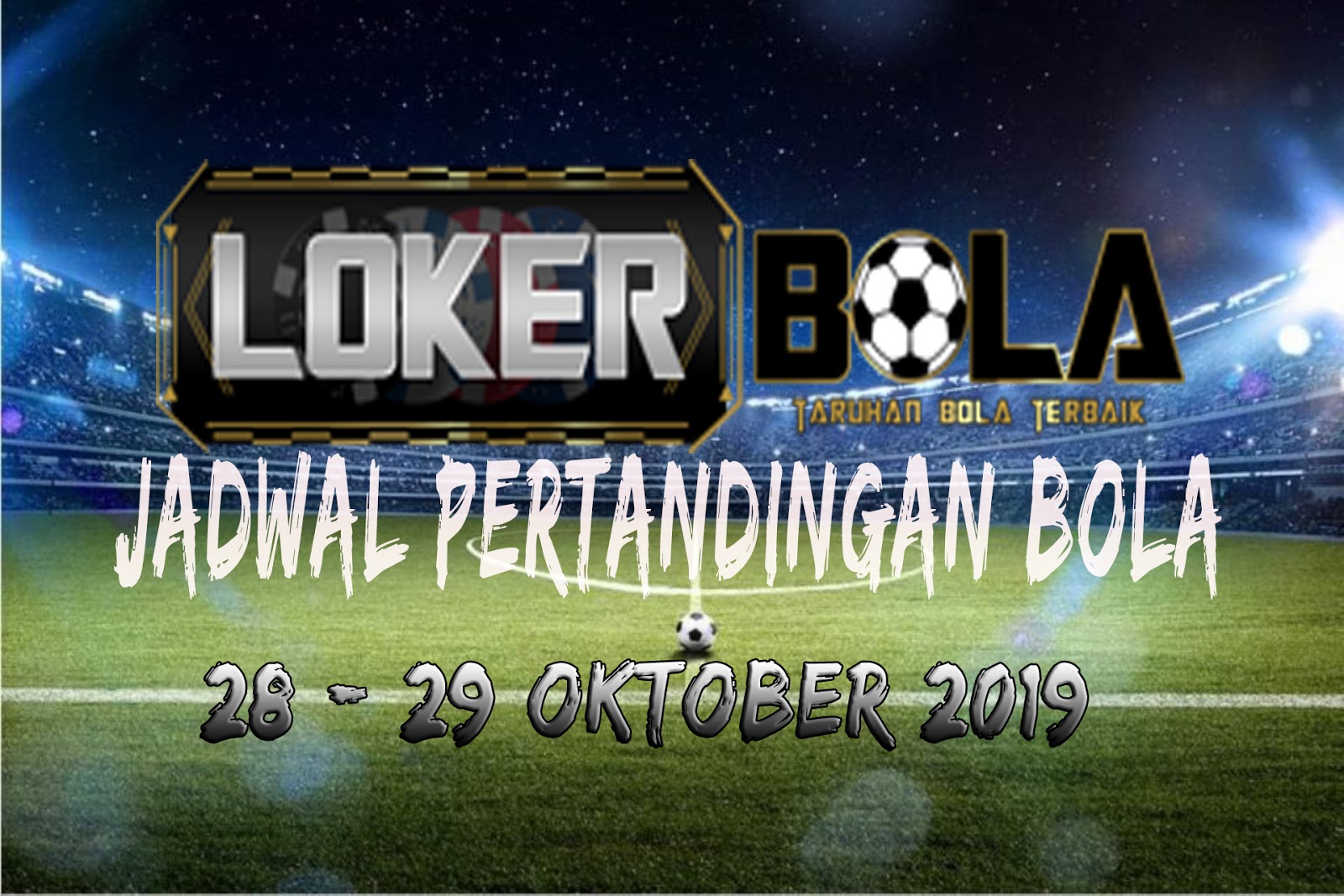 JADWAL PERTANDINGAN BOLA 28 – 29 OKTOBER 2019