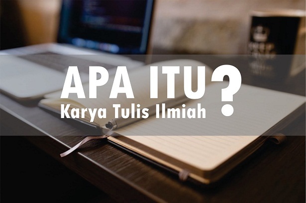 Pengertian Karya Ilmiah Meliputi Jenis, Fungsi, Struktur