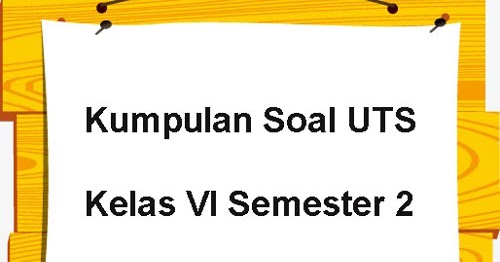 Gambar Download Kumpulan Soal UTS Kelas 6 Semester 2