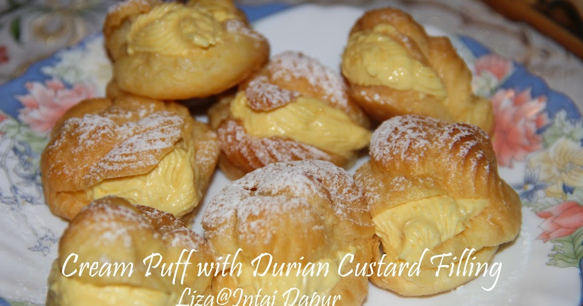 INTAI DAPUR: Cream Puff n Kastad Durian