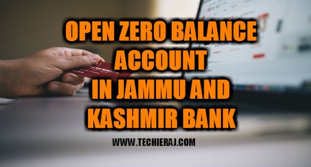 How To Open Zero Balance Account In Jammu and Kashmir Bank - Techie Raj 