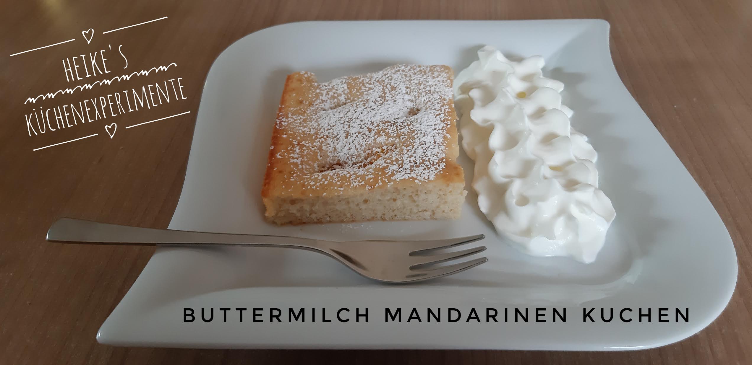 Heike&amp;#39;s Küchenexperimente ☆☆☆: Buttermilch Mandarinen Kuchen