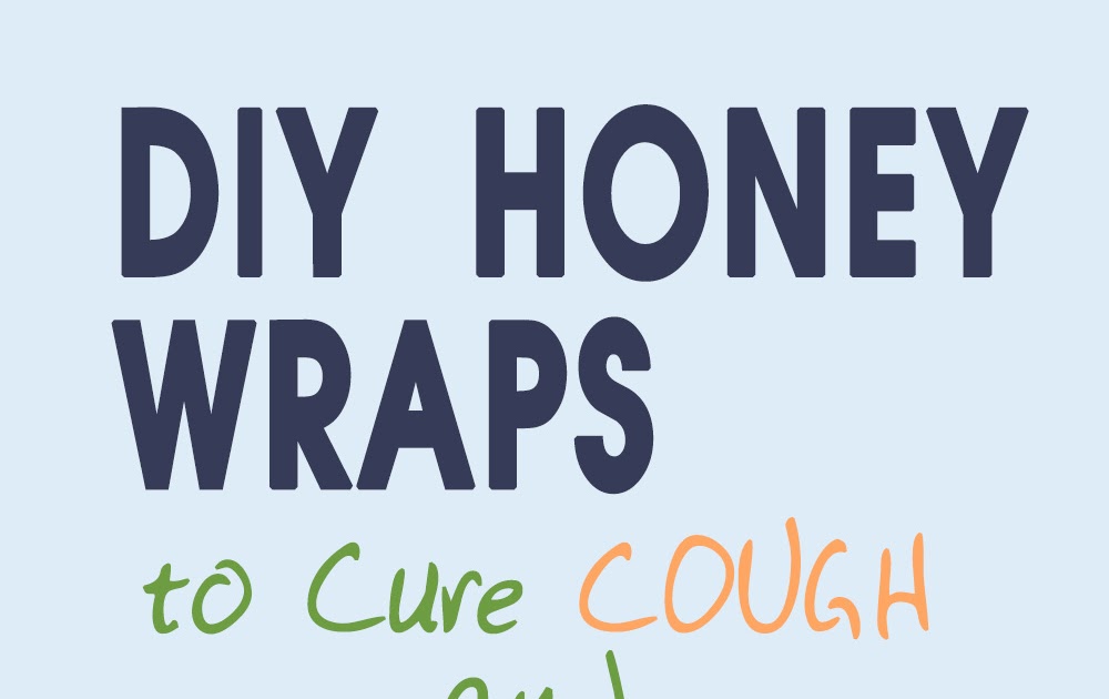 DIY Honey Wraps to Cure Cough and Eliminate Mucus from the Lungs