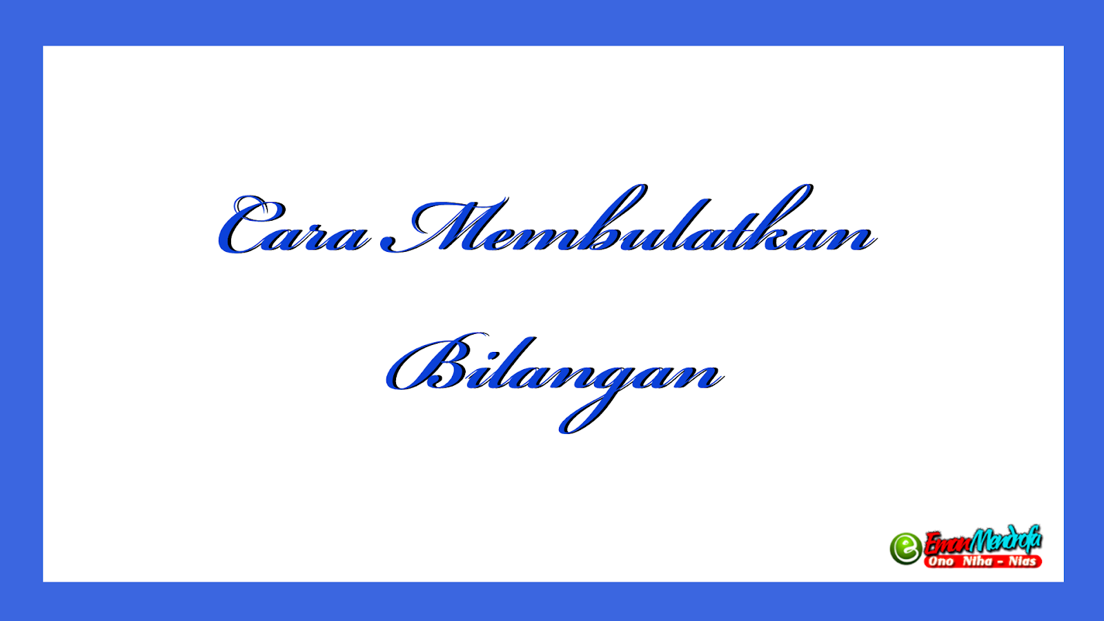 Cara Pembulatan Angka atau Bilangan ke Desimal, Satuan