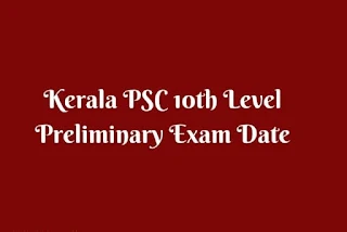 Kerala PSC 10th Level Preliminary Exam Date