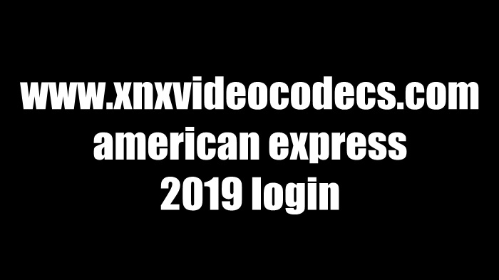 Featured image of post Xnxvideocodecs Com American Express 2019W Download Be sure to fit a trip to one of your local tailor shops while you support all the